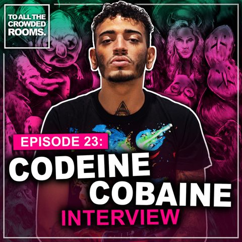 Episode 23: Codeine Cobaine