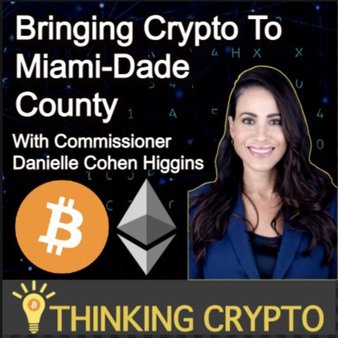 Commissioner Danielle Cohen Higgins Interview - Bringing Crypto to Miami Dade County