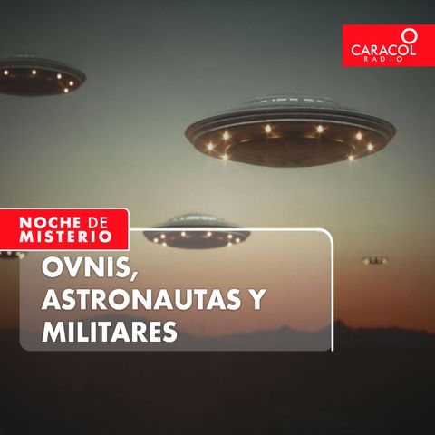 Ovnis, astronautas y militares