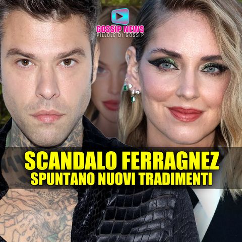 Nuovo Scandalo Ferragnez: Spuntano Nuovi Tradimenti!