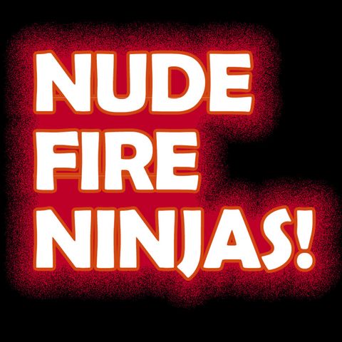 Nude Fire Ninjas!