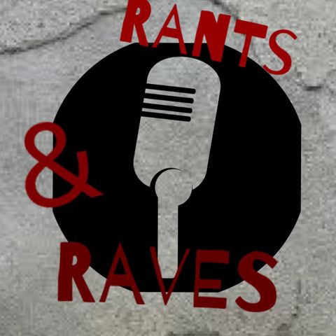 Rants and Raves Podcast-Who are we?