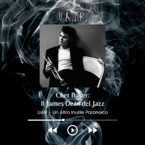 Ep. 35 - Chet Baker: Il James Dean del Jazz