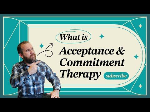 What's Acceptance and Commitment Therapy?