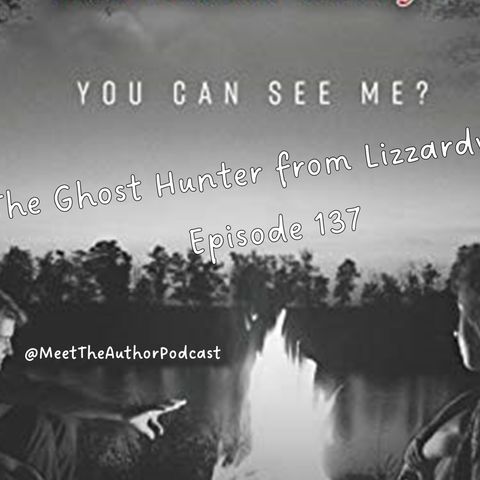 THE GHOST HUNTER FROM LIZZARDVILLE - Episode 137