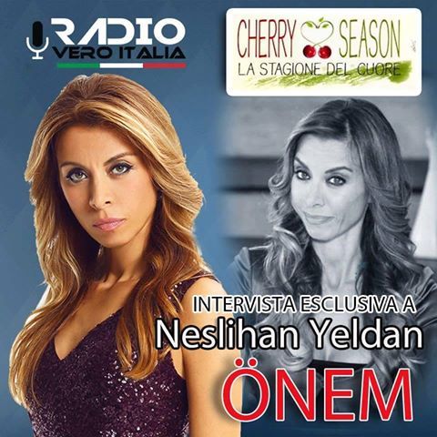 Da CHERRY SEASON a RADIO VERO ITALIA: INTERVISTA ESCLUSIVA A NESLIHAN YELDAN (ONEM DINCER NELLA TELENOVELA)!