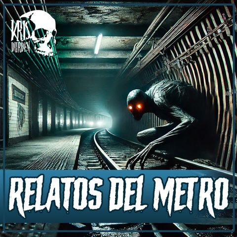 E4 EL VAMPIRO DE BARRANCA DEL MUERTO y más relatos sobre el metro