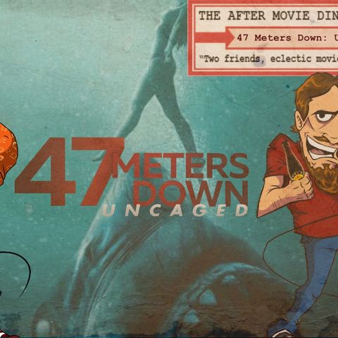 Ep 291 - 47 Meters Down - Uncaged
