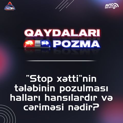 "Stop xətti"nin tələbinin pozulması halları hansılardır və cəriməsi nədir?