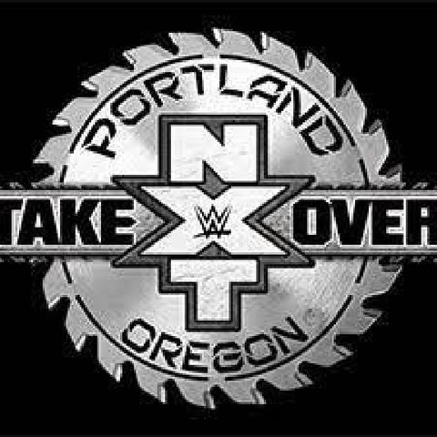 Episodio 20 - The Wrestling World, The Podcast: NXT TakeOver: Portland