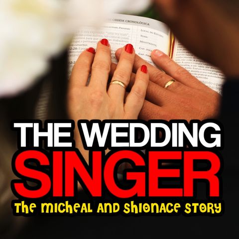 THE WEDDING SINGER | The Micheal & Shionace Love Story | RED DIARIES The Podcast