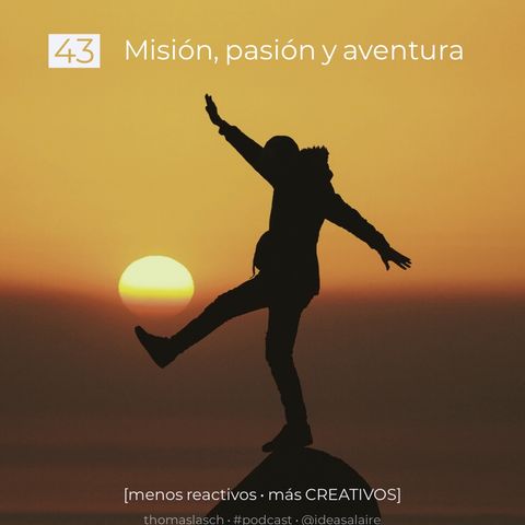 43 Misión, pasión y aventura