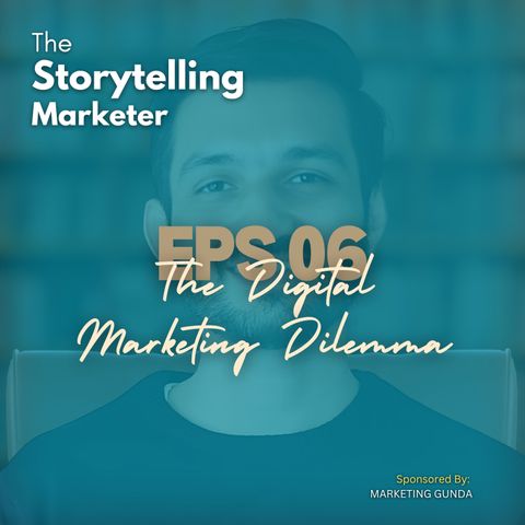 Episode 6 : Allocating Your Digital Marketing Budget Wisely: A Case Study | The Storytelling Marketer