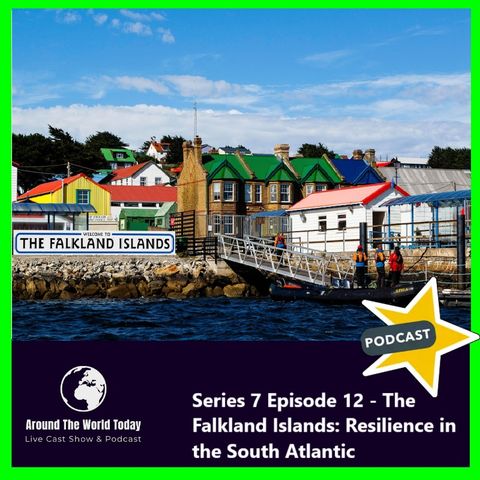 Around The World Today  Series 7, Episode 12 - The Falkland Islands: Resilience in the South Atlantic