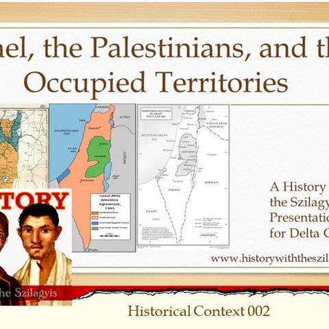 Historical Context 002: Israel, the Palestinians, and the Occupied Territories Delta College Presentation