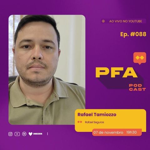 PFA #088 - Rafael Tamiozzo - Rafael Seguros e Imóveis podcast