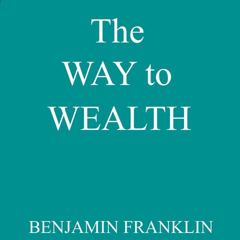 The Way to Wealth by Benjamin Franklin [12 Mins]