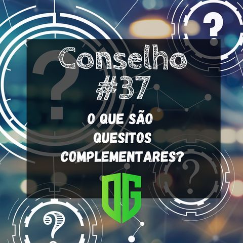 Conselho #37 - O que são quesitos complementares?