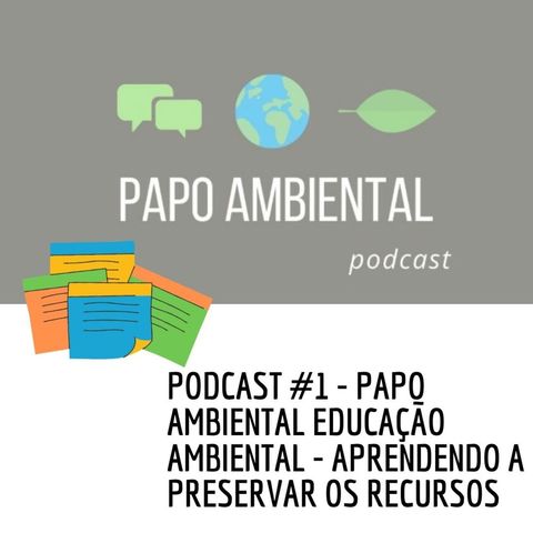 Podcast #1- Aprendendo a Preservar os Recursos