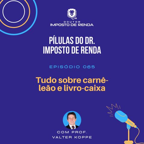 PDIR #065 – Tudo sobre carnê-leão e livro-caixa