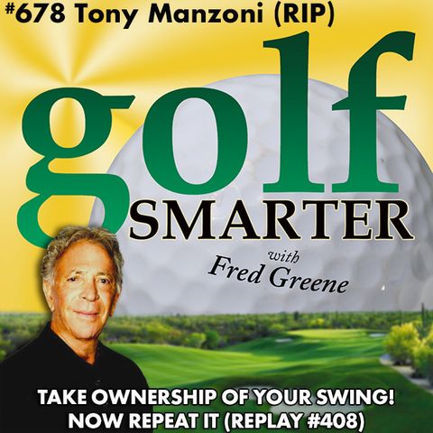 Take Ownership Of Your Swing. Now Repeat It! with Tony Manzoni (RIP)
