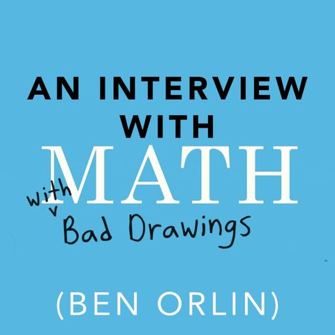 33: Interview with Math with Bad Drawings (Ben Orlin)