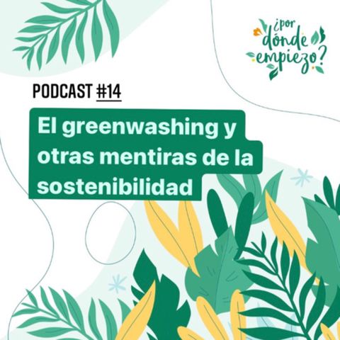 El greenwashing y otras mentiras de la sostenibilidad