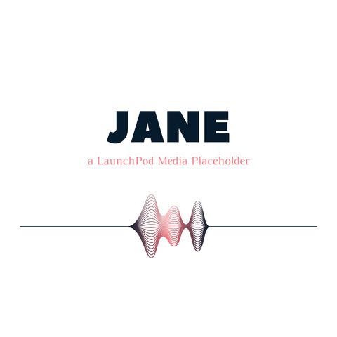 The JANE Podcast - Why Podcasts?