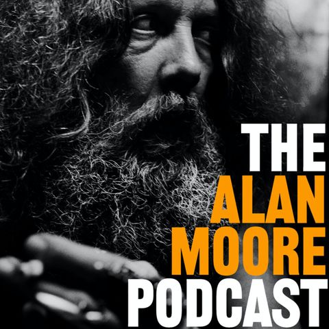 The Alan Moore Podcast: Introduction [Trailer]