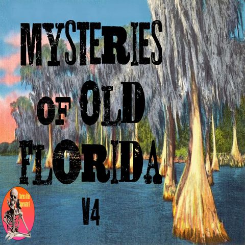 Mysteries of Old Florida: Skeleton Stories | Volume 4 | Podcast