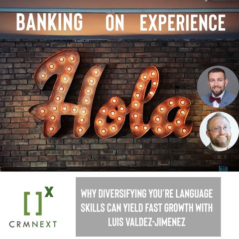 Episode 27: Why diversifying your language skills can help growth Luis Valdez-Jimenez at 360 Federal Credit Union