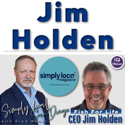 Jim Holden LIVE on Simply Local San Diego with Brad Weber Ep 471