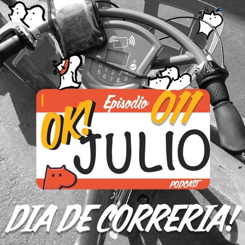 OK!JULIO - 011 - DIA DE CORRERIA!