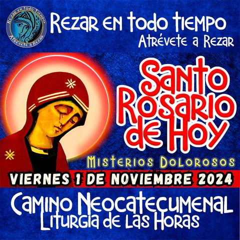 SANTO ROSARIO DE HOY, VIERNES 1 DE NOVIEMBRE 2024🌹MISTERIOS DOLOROSOS. Rosario a la Virgen María.🌹