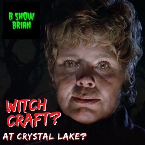 Crystal Lake Witchcraft Fan Theory Reviewed - B Show Podcast