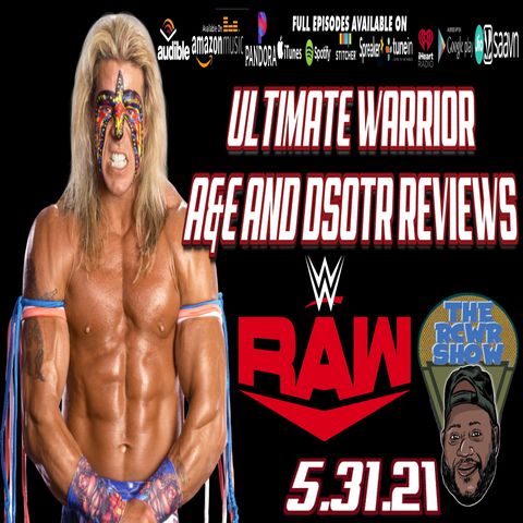 SEASON FINALE! RAW, A&E and DSOTR Ultimate Warrior Episodes, Wedding Draws Near | The RCWR Show 5/31/21