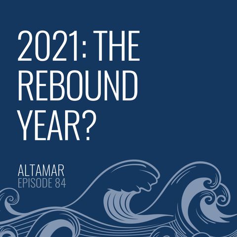 2021: The Rebound Year? [Episode 84]