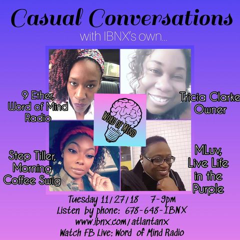 Casual Conversations with IBNX’s own @msinlynk @myredblush @mluvwall and @brownskinnedgodis - WOM 11-27