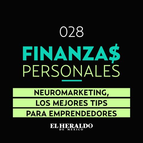 Neuromarketing | Finanzas Personales: Estrategias de mercadotecnia para emprendedores