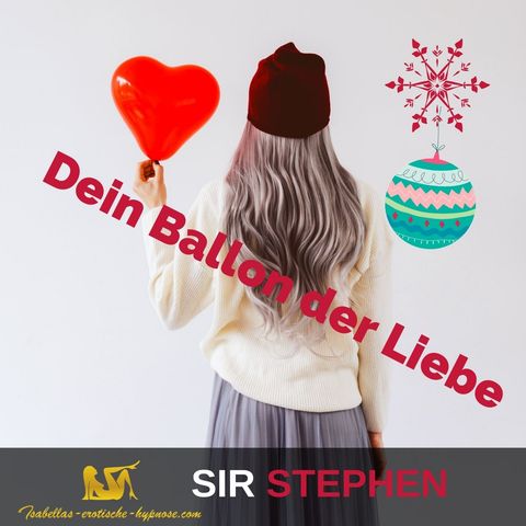 Dein Ballon der Liebe - by Sir Stephen - ungekürzte Version