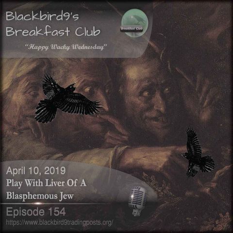 Play With Liver Of A Blasphemous Jew - Blackbird9 Podcast