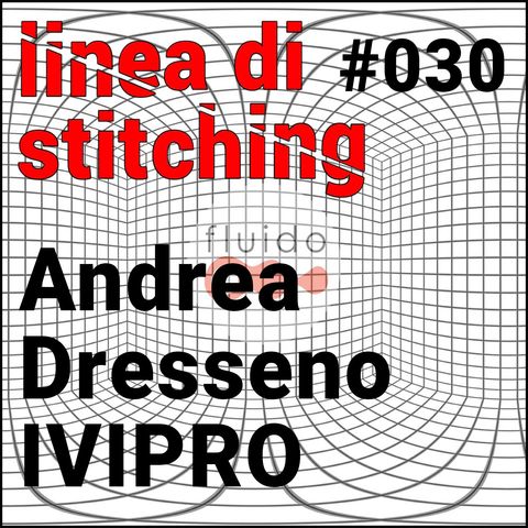 Ep.30 - Andrea Dresseno IVIPRO DAYS 2020