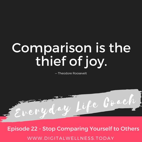 Episode 22 - Stop Comparing Yourself to Others