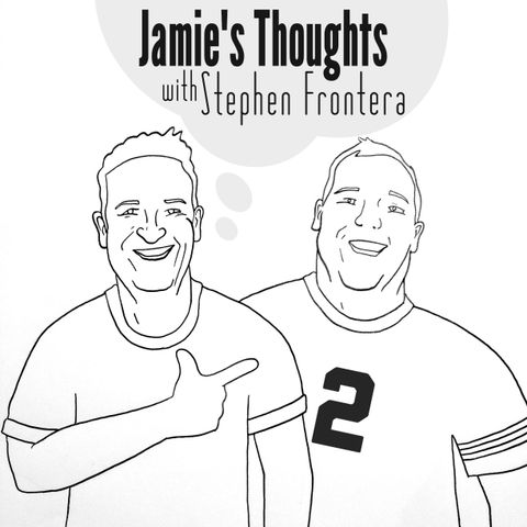 Jamies Thoughts w Stephen Frontera ep 5