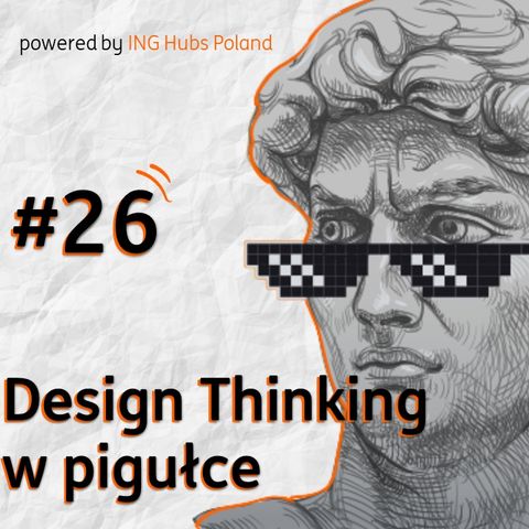 #26 Najlepsza metoda na innowacje - Design Thinking w pigułce