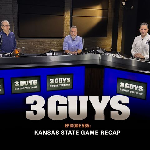 3 Guys Before The Game - Kansas State Game Recap (Episode 585)