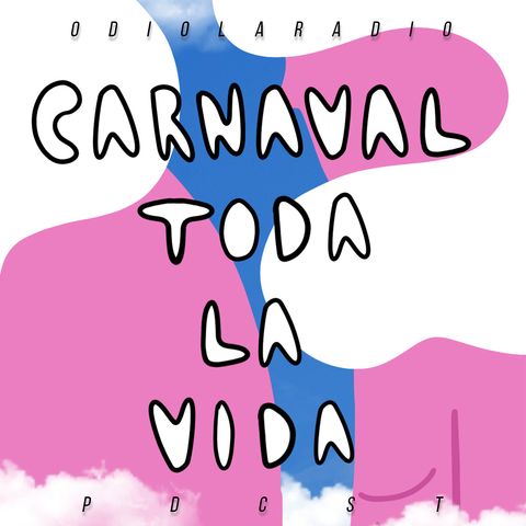 EP#6 - Carnaval Toda la Vida