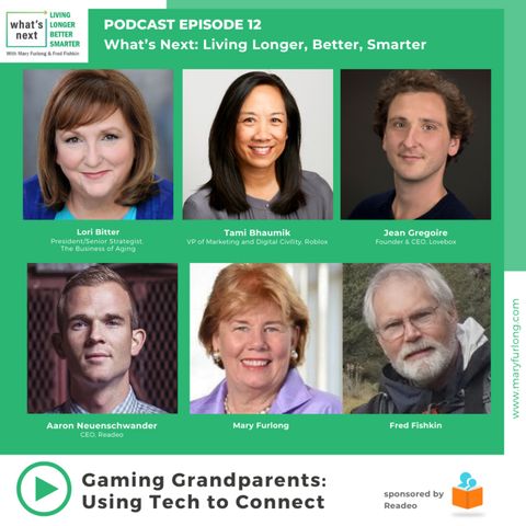 What's Next.. Living Longer, Better Smarter: Gaming Grandparents.. Using Tech to Connect
