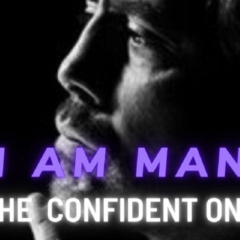 I CONFIDENCE AFFIRMATIONS | I AM MAN