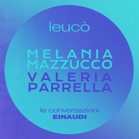 Melania G. Mazzucco dialoga con Valeria Parrella